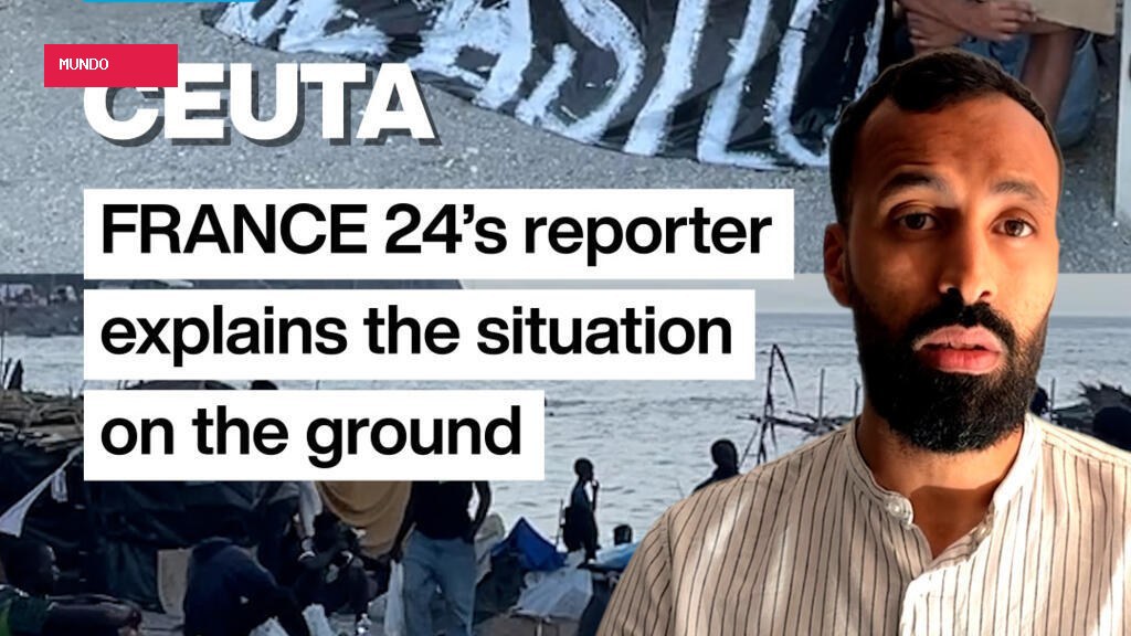 Ceuta: FRANCE 24 brings you up-to-speed