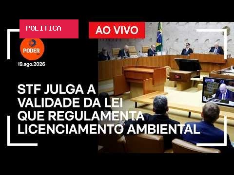 STF julga validade da lei que regulamenta licenciamento ambiental