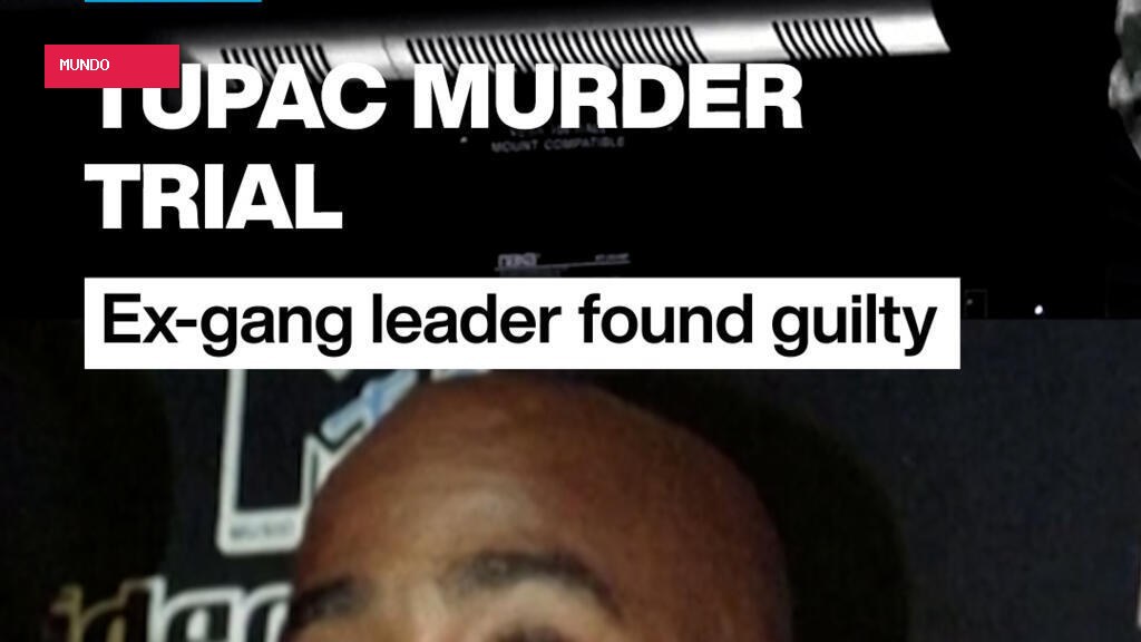 Tupac murder trial: Ex-gang leader found guilty