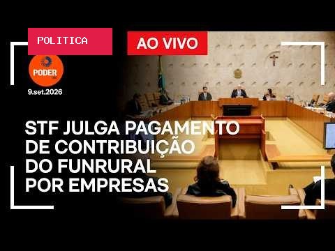 STF julga pagamento de contribuição do Funrural por empresas